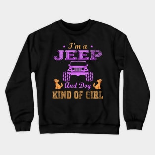 I'm A Jeep And Dog Kind Of Girl Jeep Lover Jeeps Men/Women/Kid Jeep Crewneck Sweatshirt